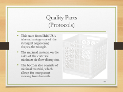 Quality Parts(Protocols)• This crate from IRIS USA takes advantage one of the strongest engineering shapes, the triangle.• The minimal material on the sides of the crate will minimize air flow disruption.• The bottom also consists of minimal material, which allows for transparent viewing from beneath.