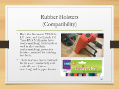 Rubber Holsters(Compatibility)• Both the Sinometer VC6243+ LC meter and the Extech 411 True-RMS Multimeter have (color-matching) kickstands as well as slots on their (color-matching) protective holsters intended for holding test leads.• These features can be fastened to the crate horizontally and vertically with (color-matching) nylon pipe cleaners.