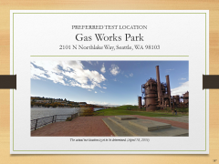 PREFERRED TEST LOCATIONGas Works Park2101 N Northlake Way, Seattle, WA 98103Caption: The actual test location is yet to be determined. (April 18, 2016)