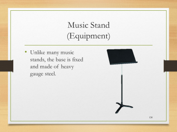 Music Stand(Equipment)• Unlike many music stands, the base is fixed and made of heavy gauge steel.